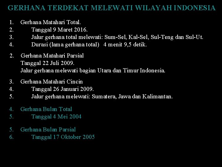 GERHANA TERDEKAT MELEWATI WILAYAH INDONESIA 1. 2. 3. 4. Gerhana Matahari Total. Tanggal 9