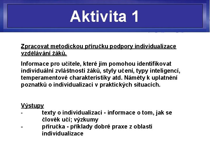 Aktivita 1 Zpracovat metodickou příručku podpory individualizace vzdělávání žáků. Informace pro učitele, které jim