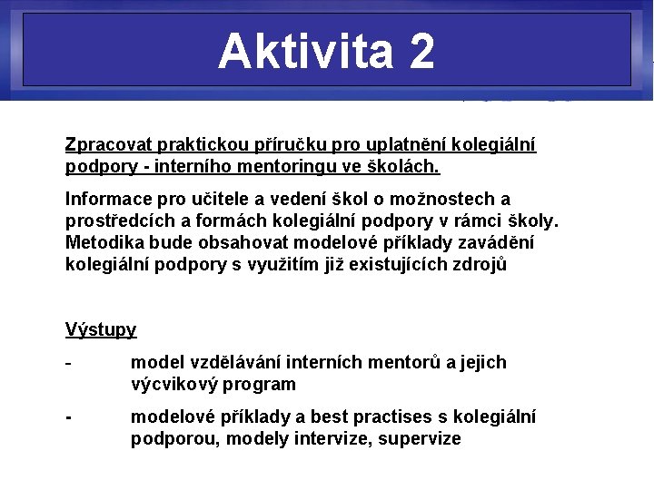 Aktivita 2 Zpracovat praktickou příručku pro uplatnění kolegiální podpory - interního mentoringu ve školách.