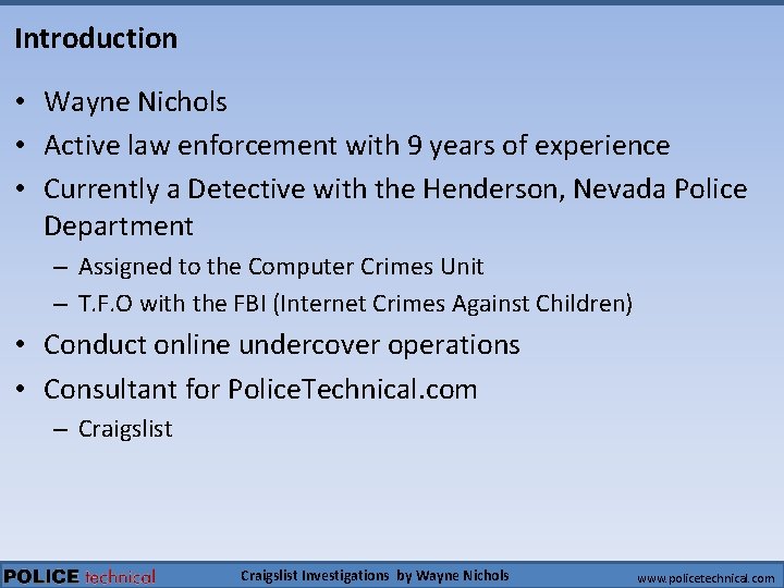 Introduction • Wayne Nichols • Active law enforcement with 9 years of experience •