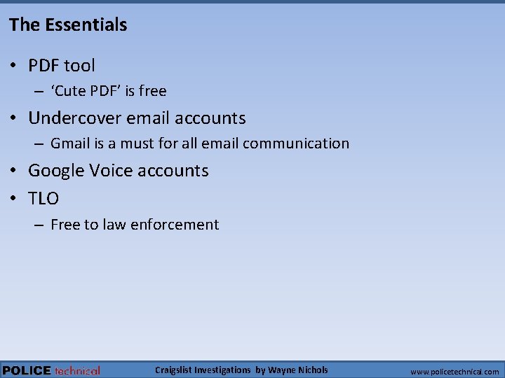 The Essentials • PDF tool – ‘Cute PDF’ is free • Undercover email accounts