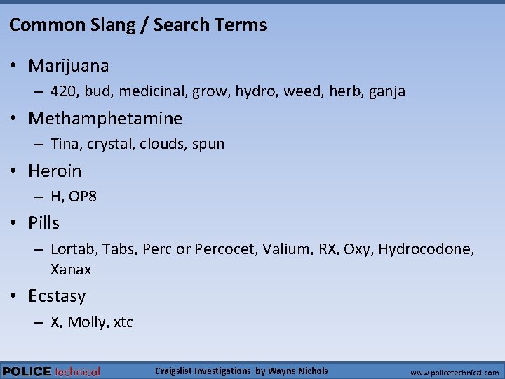 Common Slang / Search Terms • Marijuana – 420, bud, medicinal, grow, hydro, weed,