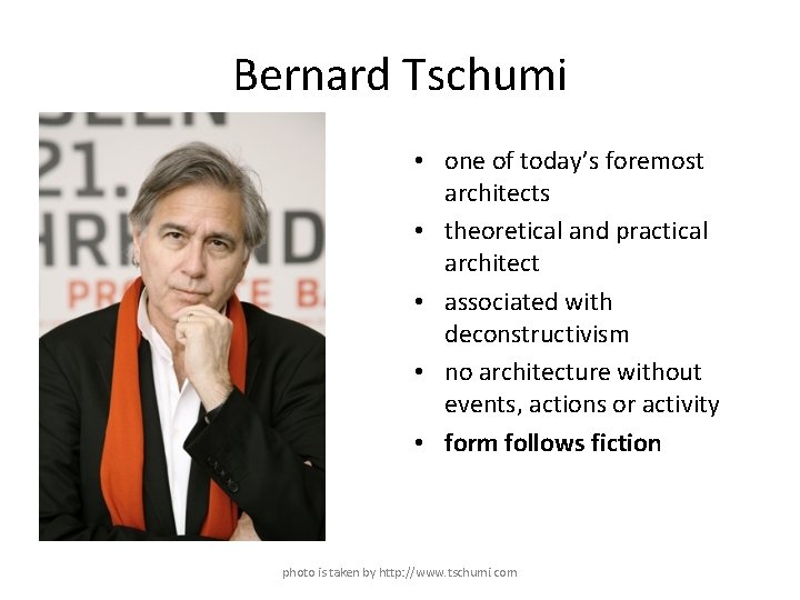 Bernard Tschumi • one of today’s foremost architects • theoretical and practical architect •