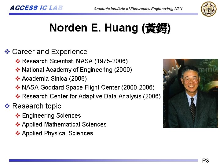 ACCESS IC LAB Graduate Institute of Electronics Engineering, NTU Norden E. Huang (黃鍔) v