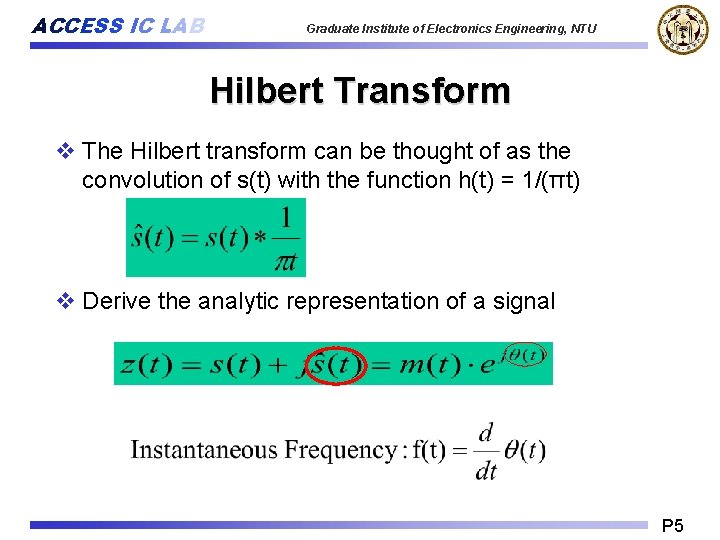 ACCESS IC LAB Graduate Institute of Electronics Engineering, NTU Hilbert Transform v The Hilbert