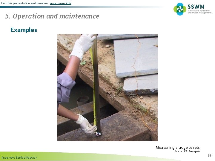 Find this presentation and more on: www. sswm. info. 5. Operation and maintenance Examples