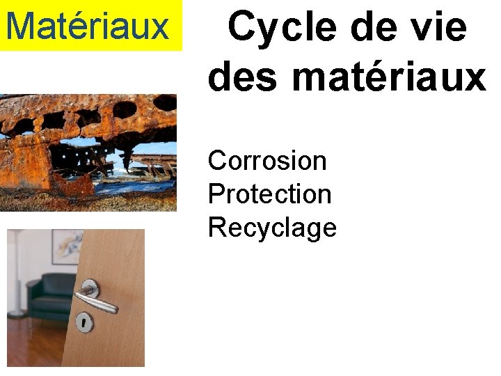 Matériaux Cycle de vie des matériaux Corrosion Protection Recyclage 