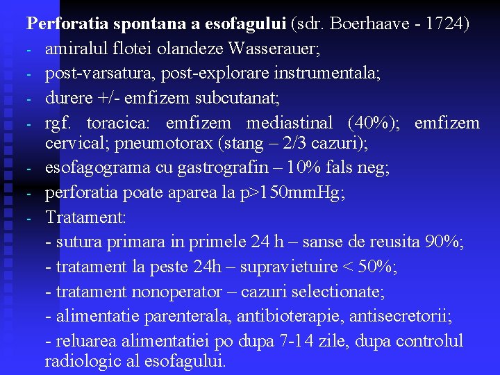Perforatia spontana a esofagului (sdr. Boerhaave - 1724) - amiralul flotei olandeze Wasserauer; - Perforatia spontana a esofagului (sdr. Boerhaave - 1724) - amiralul flotei olandeze Wasserauer; -