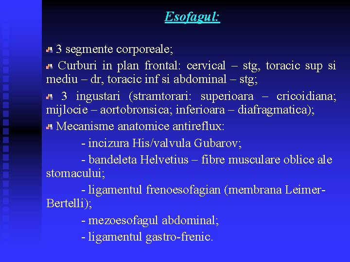 Esofagul: 3 segmente corporeale; Curburi in plan frontal: cervical – stg, toracic sup si Esofagul: 3 segmente corporeale; Curburi in plan frontal: cervical – stg, toracic sup si