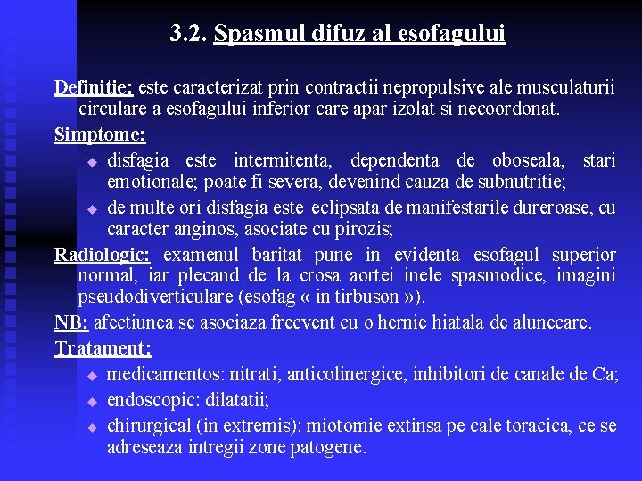 3. 2. Spasmul difuz al esofagului Definitie: este caracterizat prin contractii nepropulsive ale musculaturii 3. 2. Spasmul difuz al esofagului Definitie: este caracterizat prin contractii nepropulsive ale musculaturii