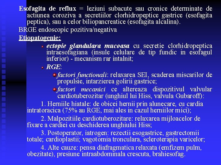 Esofagita de reflux = leziuni subacute sau cronice determinate de actiunea coroziva a secretiilor Esofagita de reflux = leziuni subacute sau cronice determinate de actiunea coroziva a secretiilor