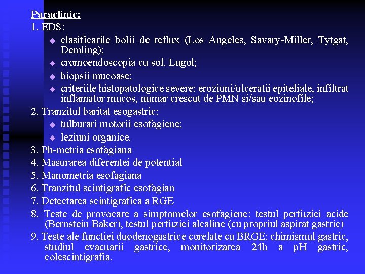 Paraclinic: 1. EDS: u clasificarile bolii de reflux (Los Angeles, Savary-Miller, Tytgat, Demling); u Paraclinic: 1. EDS: u clasificarile bolii de reflux (Los Angeles, Savary-Miller, Tytgat, Demling); u