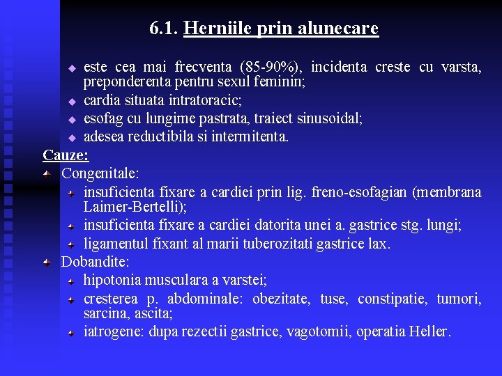 6. 1. Herniile prin alunecare este cea mai frecventa (85 -90%), incidenta creste cu 6. 1. Herniile prin alunecare este cea mai frecventa (85 -90%), incidenta creste cu