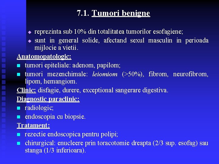 7. 1. Tumori benigne reprezinta sub 10% din totalitatea tumorilor esofagiene; u sunt in 7. 1. Tumori benigne reprezinta sub 10% din totalitatea tumorilor esofagiene; u sunt in
