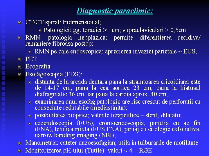 Diagnostic paraclimic: CT/CT spiral: tridimensional; Patologici: gg. toracici > 1 cm; supraclaviculari > 0, Diagnostic paraclimic: CT/CT spiral: tridimensional; Patologici: gg. toracici > 1 cm; supraclaviculari > 0,