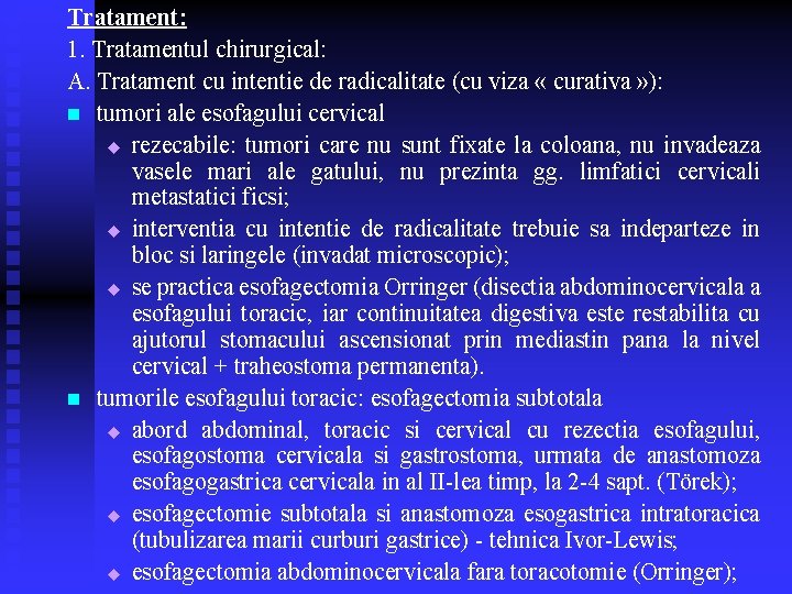 Tratament: 1. Tratamentul chirurgical: A. Tratament cu intentie de radicalitate (cu viza « curativa Tratament: 1. Tratamentul chirurgical: A. Tratament cu intentie de radicalitate (cu viza « curativa