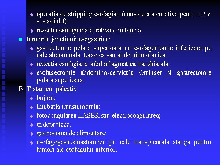 operatia de stripping esofagian (considerata curativa pentru c. i. s. si stadiul I); u operatia de stripping esofagian (considerata curativa pentru c. i. s. si stadiul I); u