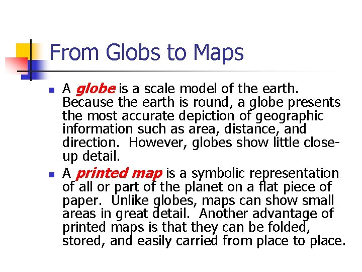 From Globs to Maps n n A globe is a scale model of the