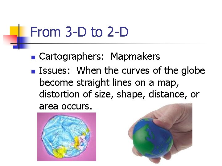 From 3 -D to 2 -D n n Cartographers: Mapmakers Issues: When the curves