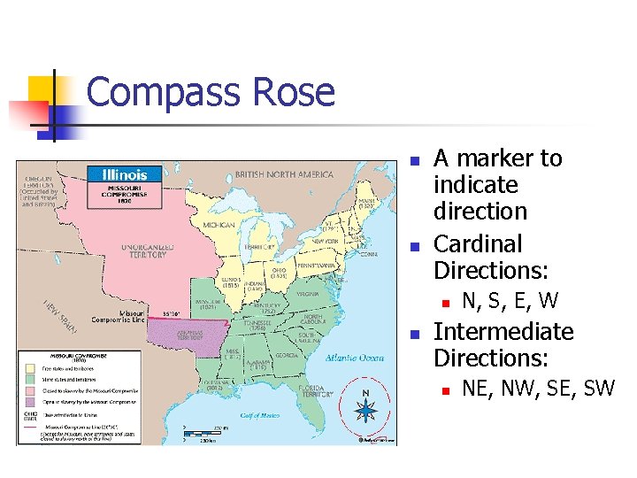 Compass Rose n n A marker to indicate direction Cardinal Directions: n n N,