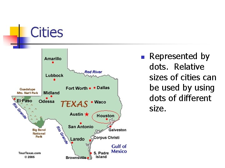 Cities n Represented by dots. Relative sizes of cities can be used by using