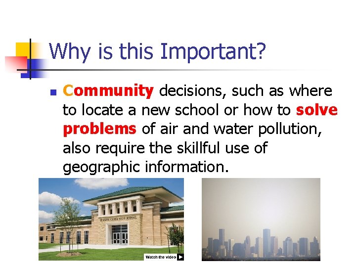 Why is this Important? n Community decisions, such as where to locate a new