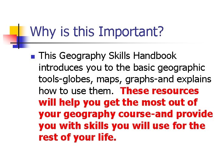 Why is this Important? n This Geography Skills Handbook introduces you to the basic