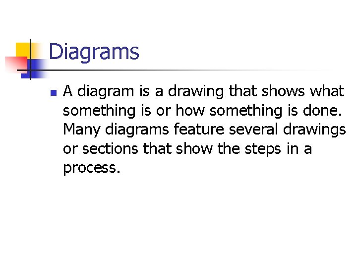 Diagrams n A diagram is a drawing that shows what something is or how