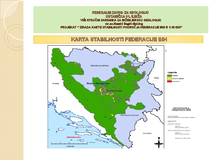 FEDERALNI ZAVOD ZA GEOLOGIJU USTANIČKA 11, ILIDŽA VIŠI STRUČNI SARDNIKA ZA INŽENJERSKU GEOLOGIJU mr.