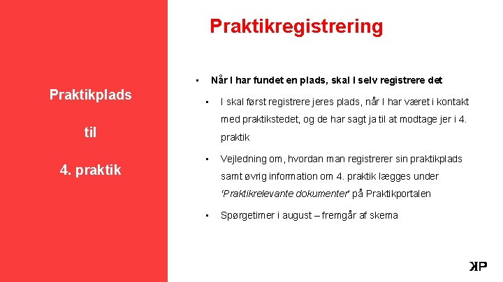 Praktikregistrering • Praktikplads Når I har fundet en plads, skal I selv registrere det