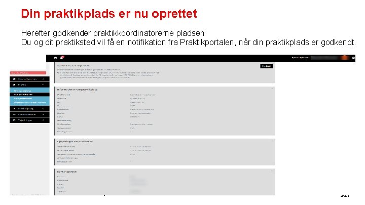 Din praktikplads er nu oprettet Herefter godkender praktikkoordinatorerne pladsen Du og dit praktiksted vil