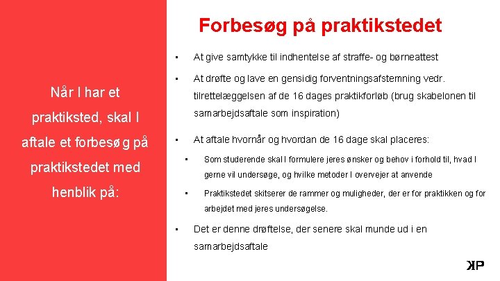 Forbesøg på praktikstedet • At give samtykke til indhentelse af straffe- og børneattest •