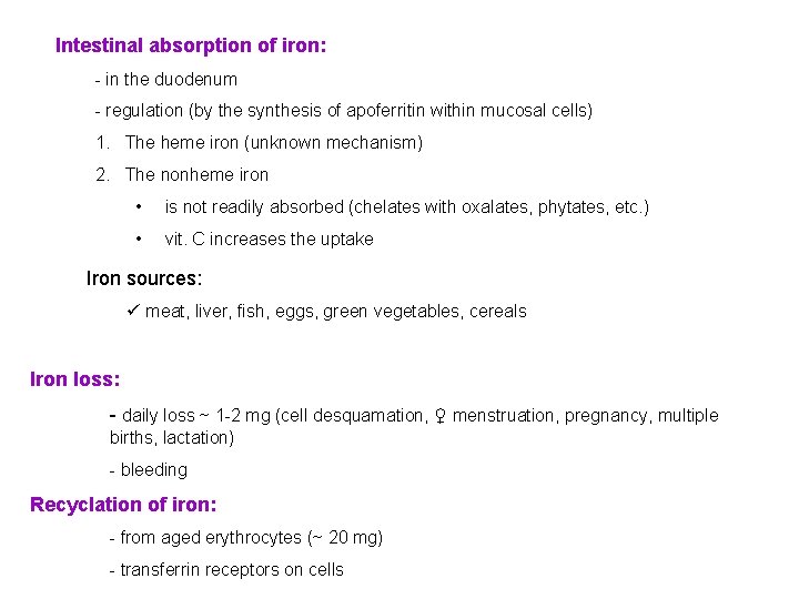 Intestinal absorption of iron: - in the duodenum - regulation (by the synthesis of