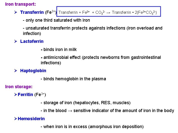 Iron transport: Ø Transferrin (Fe 3+) Transferrin + Fe 3+ + CO 32 -