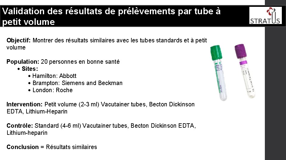 Validation des résultats de prélèvements par tube à petit volume Objectif: Montrer des résultats