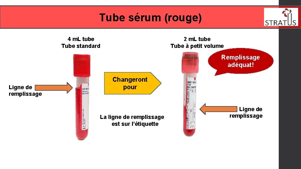 Tube sérum (rouge) 4 m. L tube Tube standard 2 m. L tube Tube