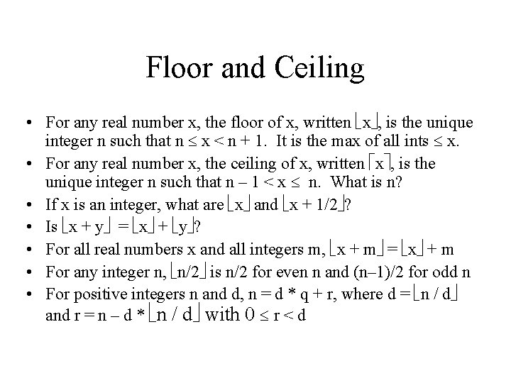 Floor and Ceiling • For any real number x, the floor of x, written