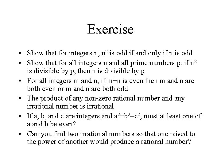 Exercise • Show that for integers n, n 2 is odd if and only