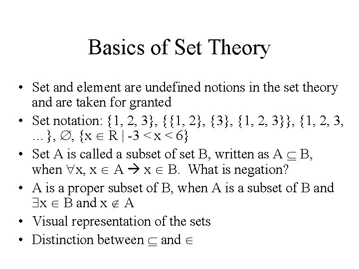 Basics of Set Theory • Set and element are undefined notions in the set