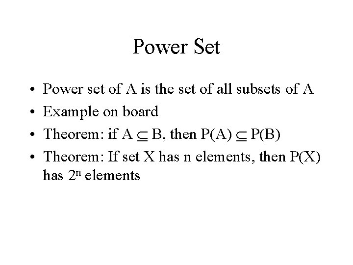 Power Set • • Power set of A is the set of all subsets