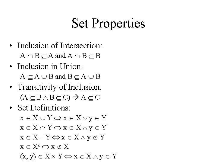 Set Properties • Inclusion of Intersection: A B A and A B B •