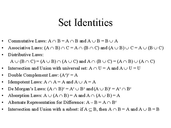 Set Identities • Commutative Laws: A B = A B and A B =