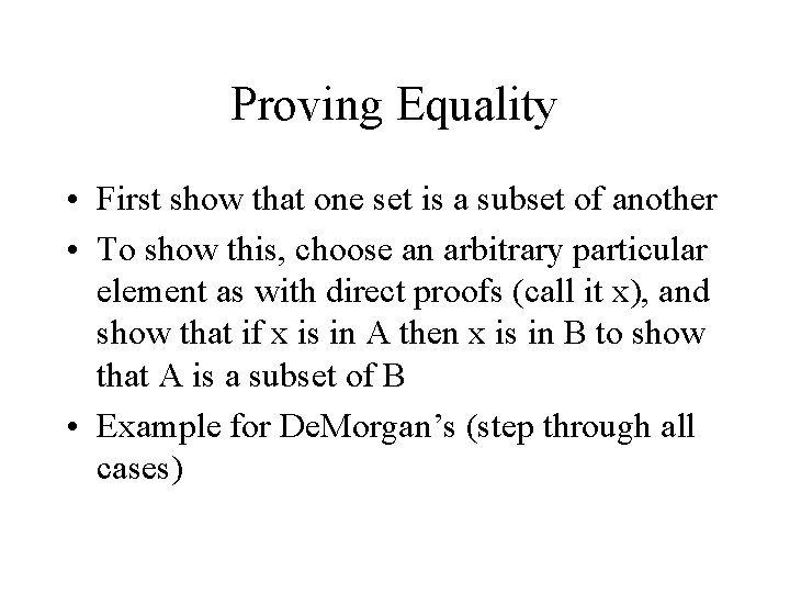 Proving Equality • First show that one set is a subset of another •