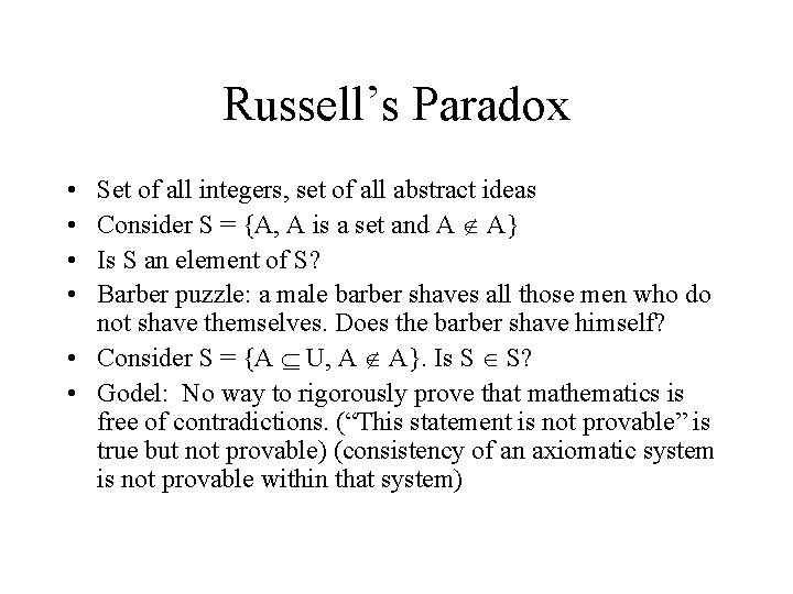Russell’s Paradox • • Set of all integers, set of all abstract ideas Consider