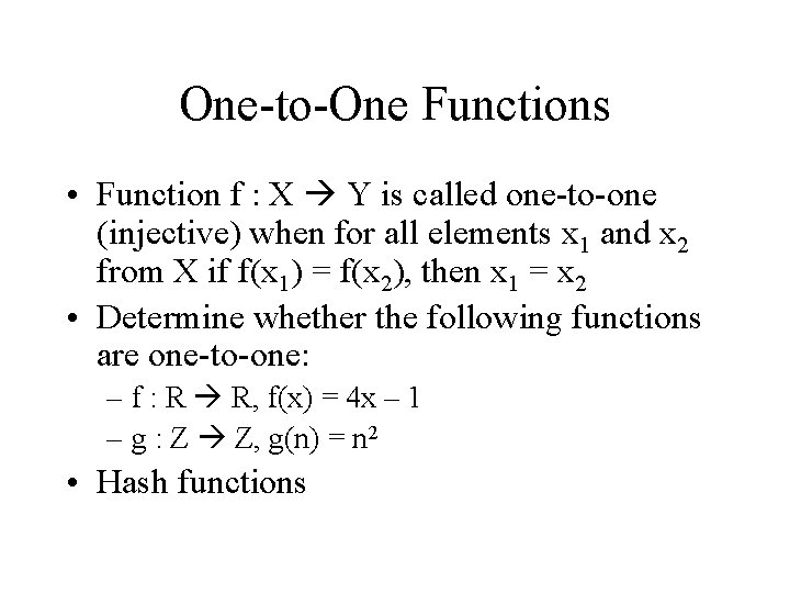 One-to-One Functions • Function f : X Y is called one-to-one (injective) when for