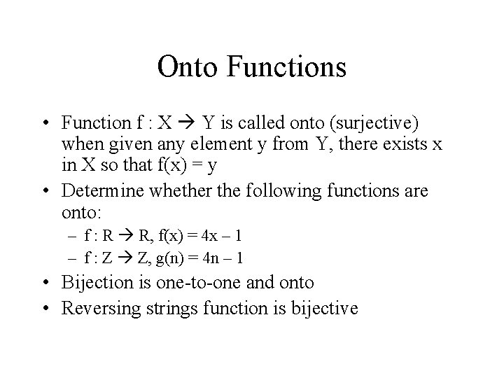 Onto Functions • Function f : X Y is called onto (surjective) when given