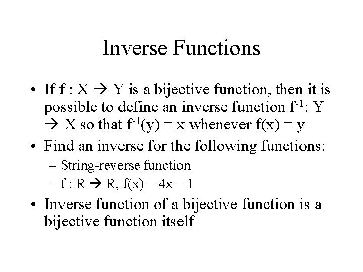 Inverse Functions • If f : X Y is a bijective function, then it