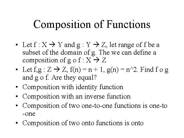 Composition of Functions • Let f : X Y and g : Y Z,