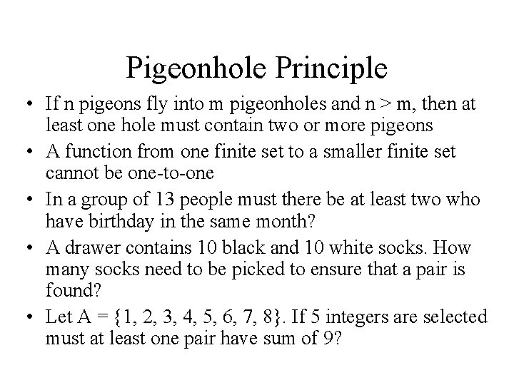 Pigeonhole Principle • If n pigeons fly into m pigeonholes and n > m,