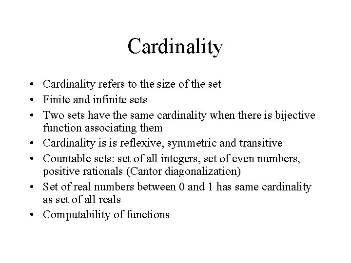 Cardinality • Cardinality refers to the size of the set • Finite and infinite